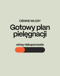 CIENKIE WŁOSY Gotowy plan pielęgnacji dla włosów niskoporowatych