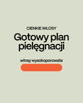 CIENKIE WŁOSY Gotowy plan pielęgnacji dla włosów wysokoporowatych