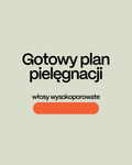 Gotowy plan pielęgnacji dla włosów wysokoporowatych