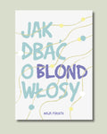 Jak dbać o blond włosy? – Maja Puente – EBOOK